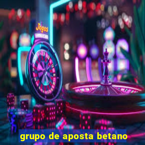 grupo de aposta betano